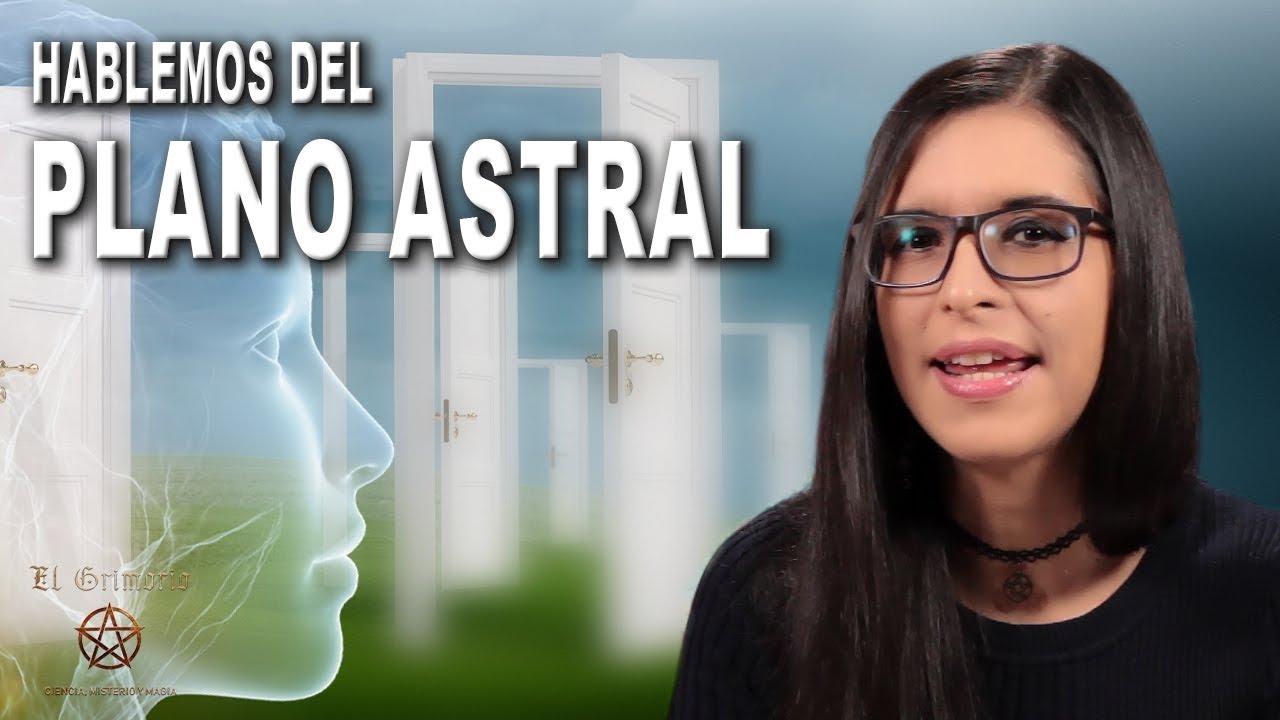 Hablemos sobre el PLANO ASTRAL: &iquest;qu&eacute; es realmente?, &iquest;qu&eacute; piensa la ciencia? | El Grimorio