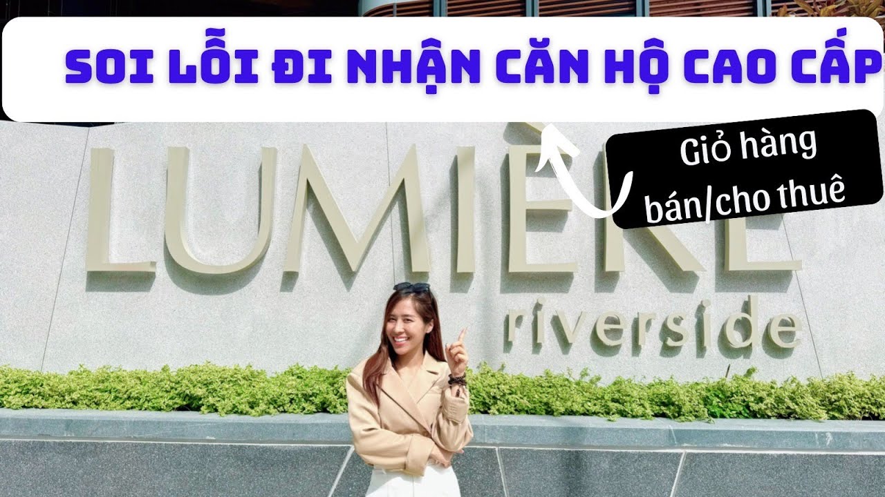 Lumiere Riverside quận 2-Masterise Homes bàn giao. Các lỗi lưu ý khi nhận nhà, Các loại phí &Giá bán