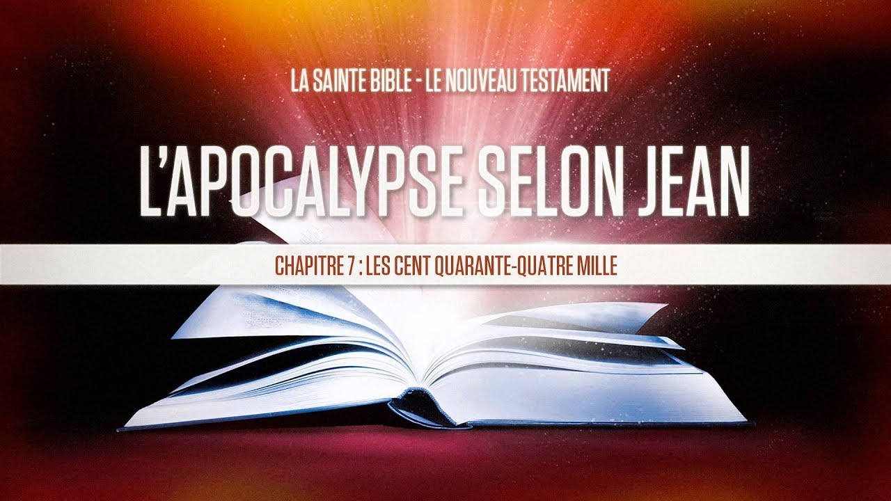 &laquo; Chapitre 7 : Les cent quarante-quatre mille &raquo; - L'apocalypse selon Jean