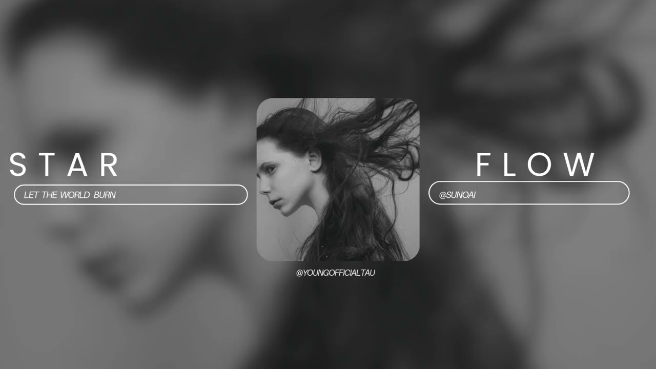 STARFLOW(LET THE WORLD BURN)