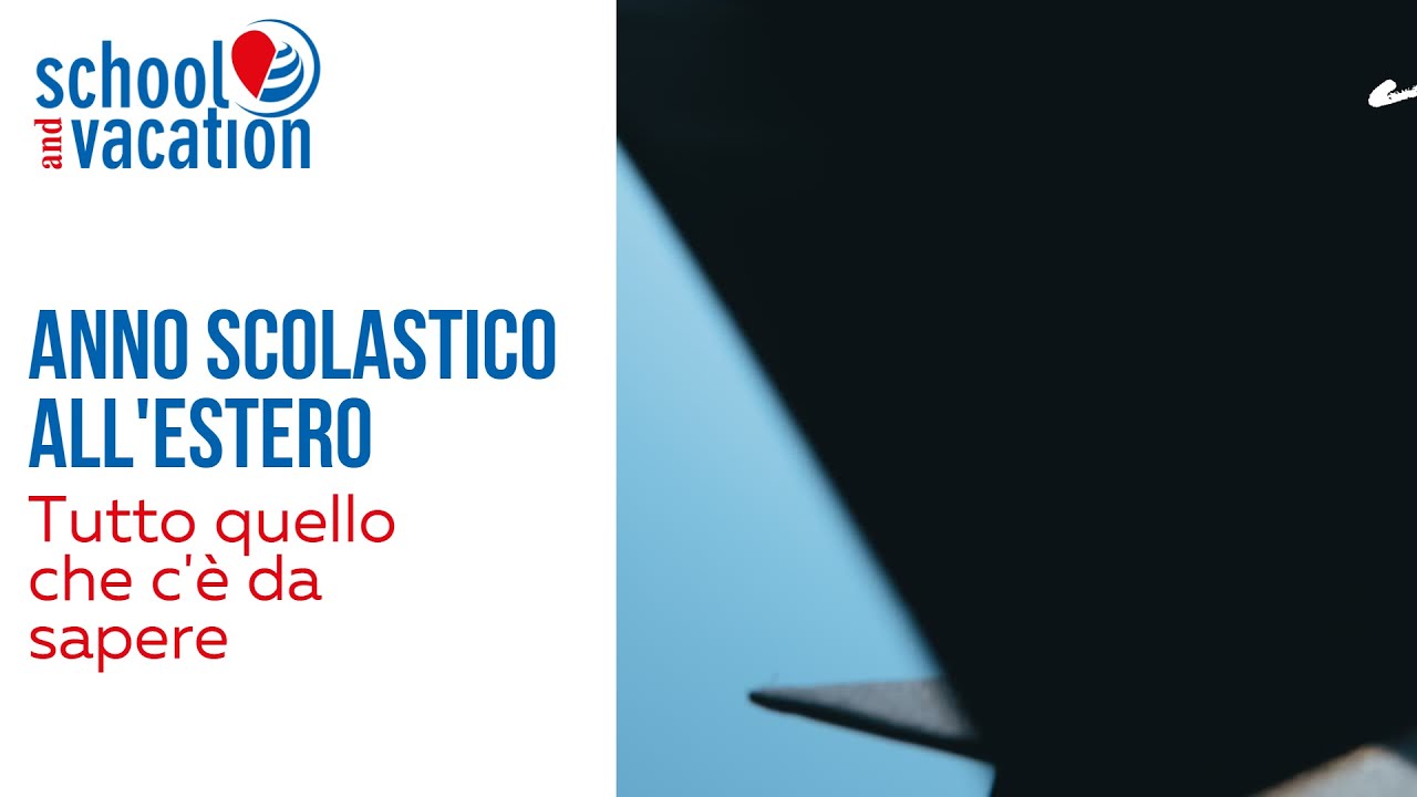 Anno Scolastico all'Estero - Tutto quello che c'&egrave; da sapere