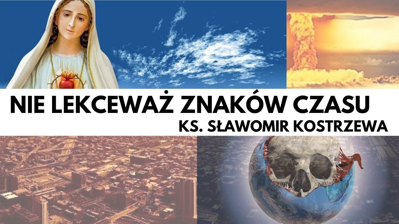 Nie lekceważ znaków czasu - ks. Sławomir Kostrzewa