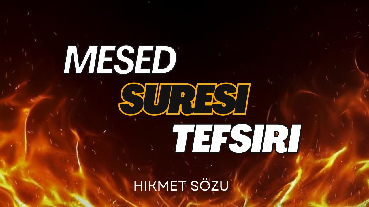 Mesed (Tebbet) Sûresi Tefsiri