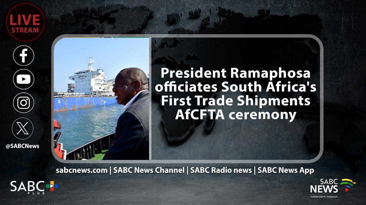 President Ramaphosa officiates South Africa's First Trade Shipments AfCFTA ceremony
