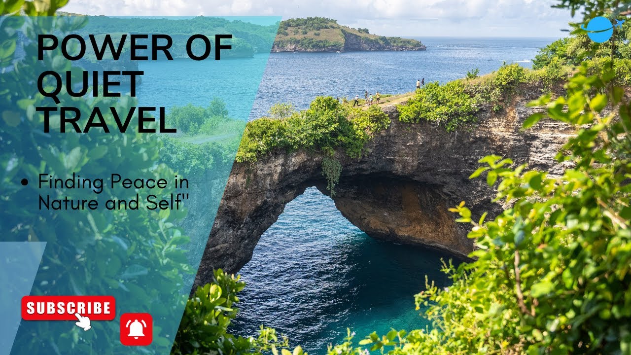 The Transformative Power of Quiet Travel | Finding Peace in Nature&rsquo;s Hidden Places |