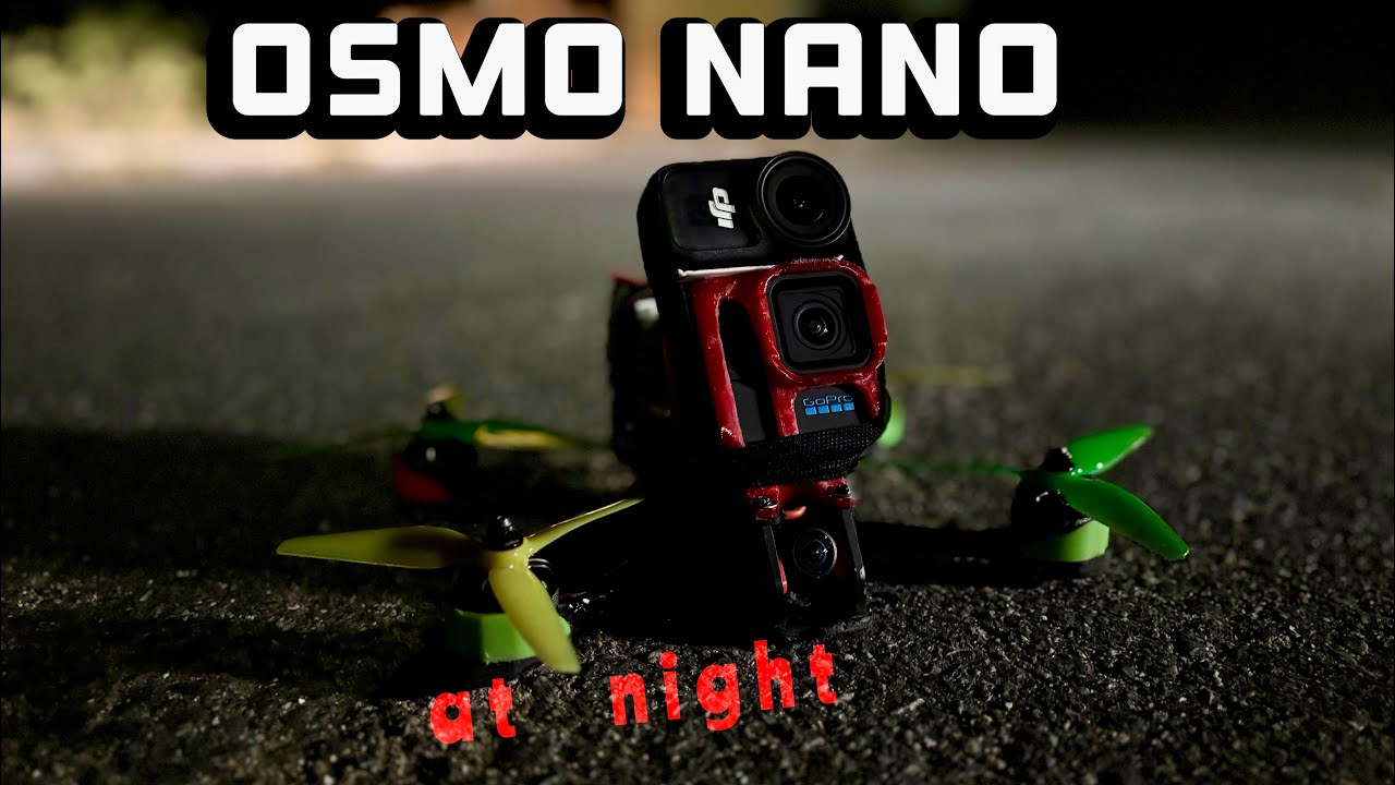 Dji osmo nano vs gopro 4k 24 night fpv comparison low light performance 