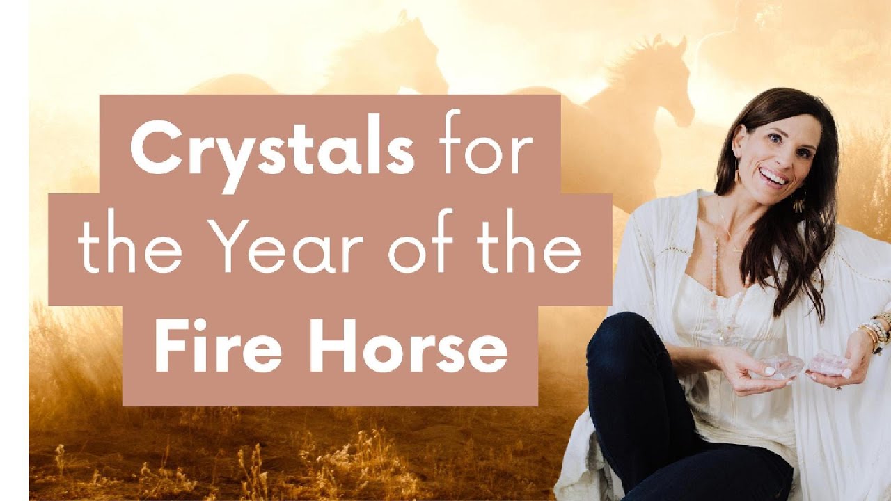 Crystals for the Year of the Fire Horse