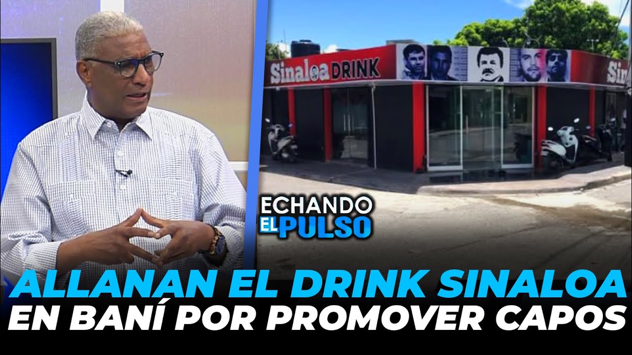 Johnny Vásquez | Allanan el Drink Sinaloa en Baní por promover capos | Echando El Pulso