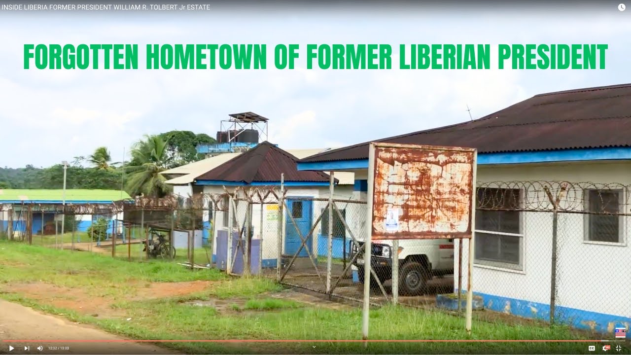 FORGOTTEN HOMETOWN OF FORMER LIBERIAN PRESIDENT WILLIAM R. TOLBERT Jr