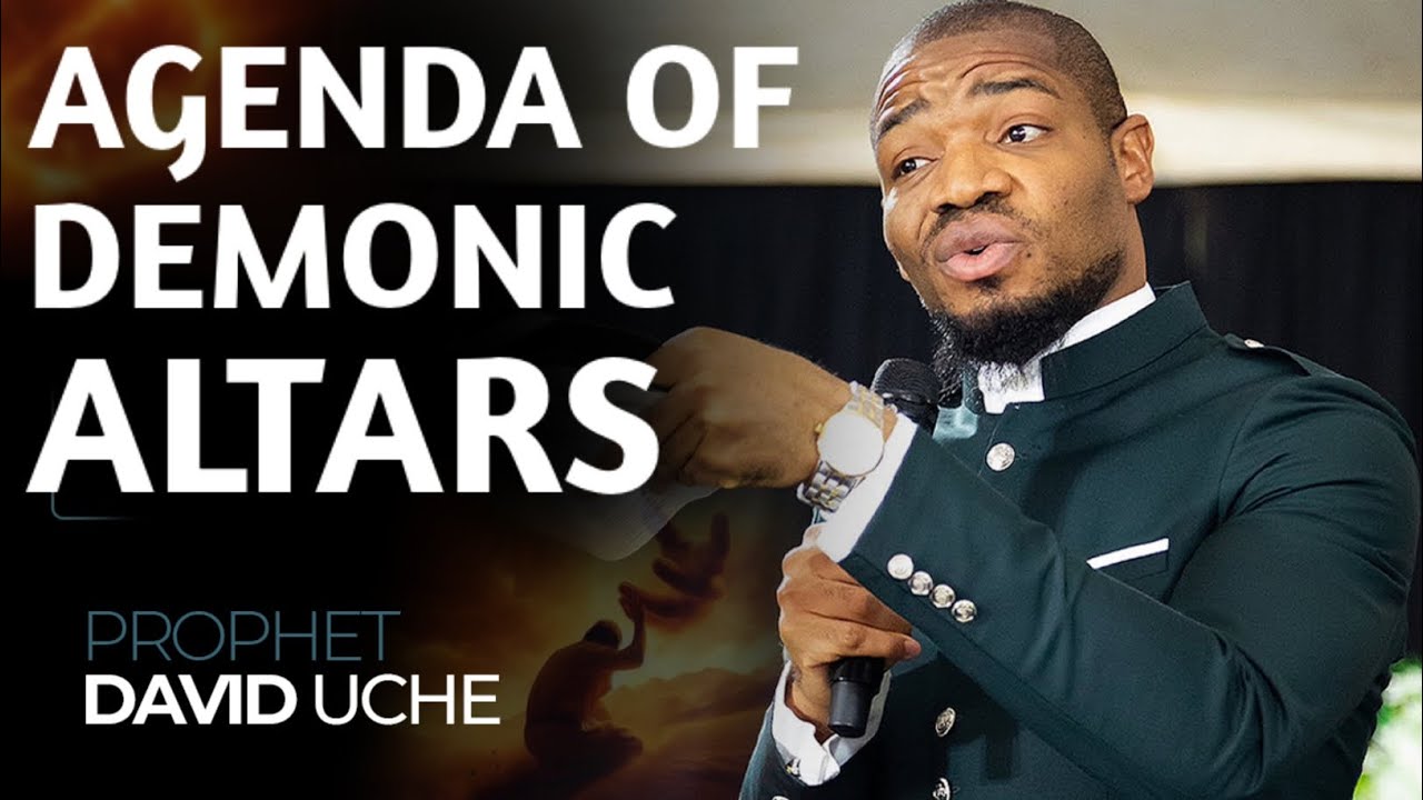 AGENDA OF DEMONIC ALTARS || PROPHET DAVID UCHE 