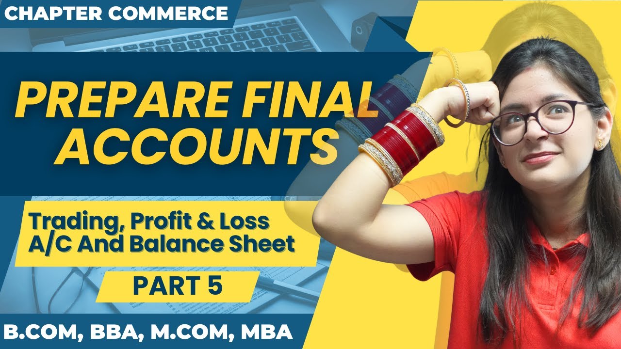 Prepare Final Accounts | Complete Numerical | Financial Statements | Part 5 | Financial Accounting