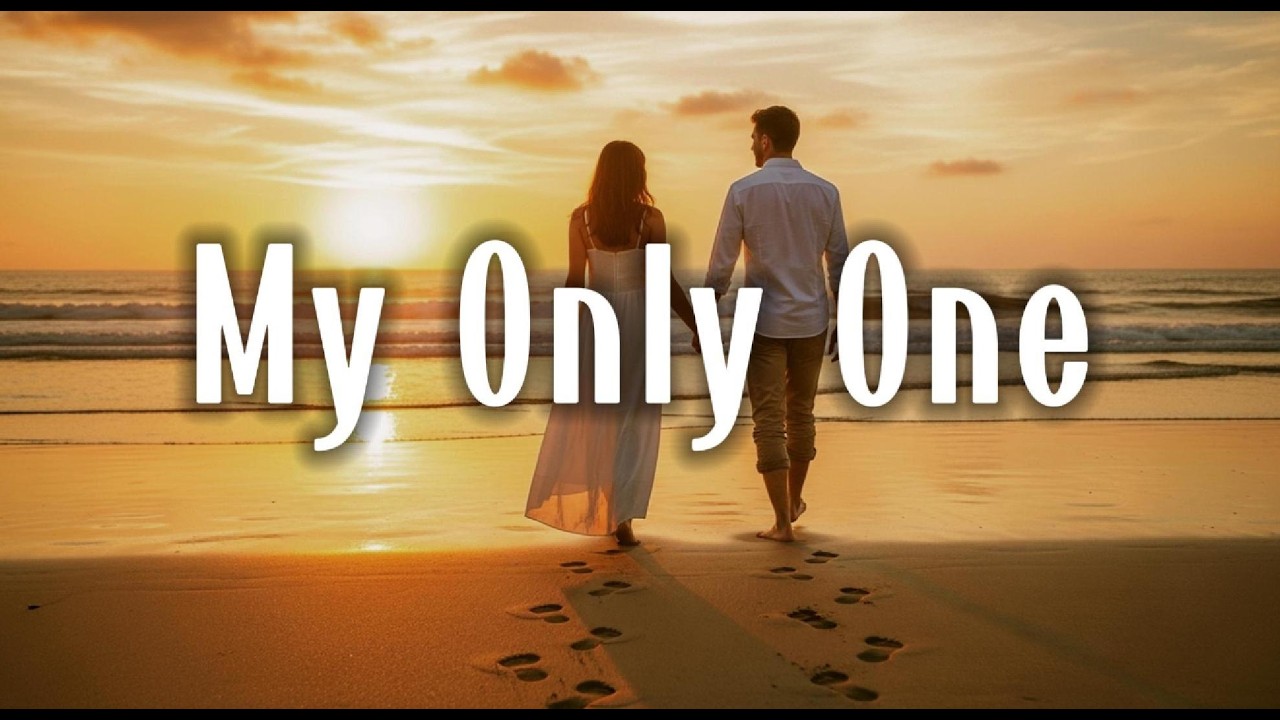 My Only One - Romantic Love Song | Lyric Video