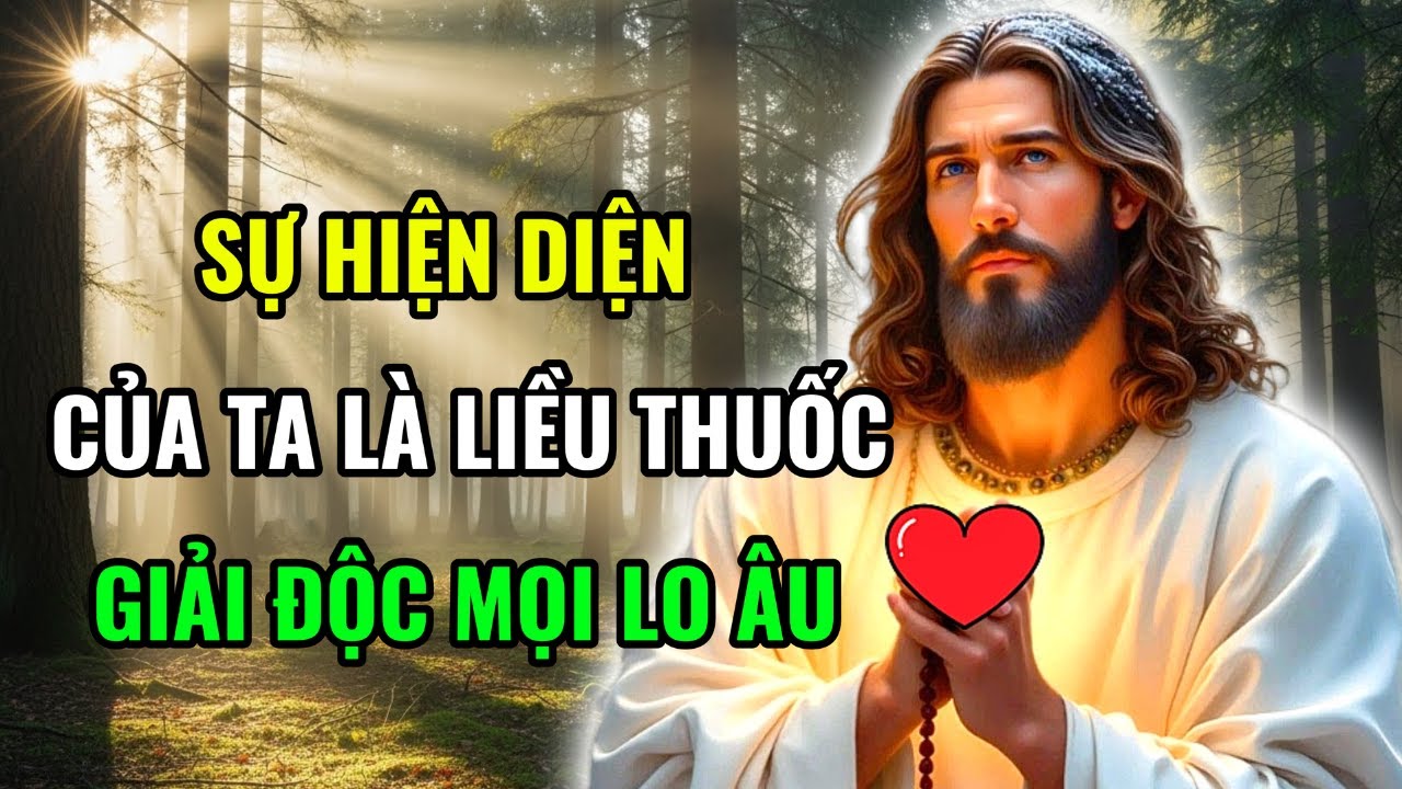 ✝️SỰ HIỆN DIỆN CỦA TA LÀ LIỀU THUỐC GIẢI ĐỘC CHO MỌI LO ÂU TRONG CON | LỜI CHÚA MỖI NGÀY CHỮA LÀNH