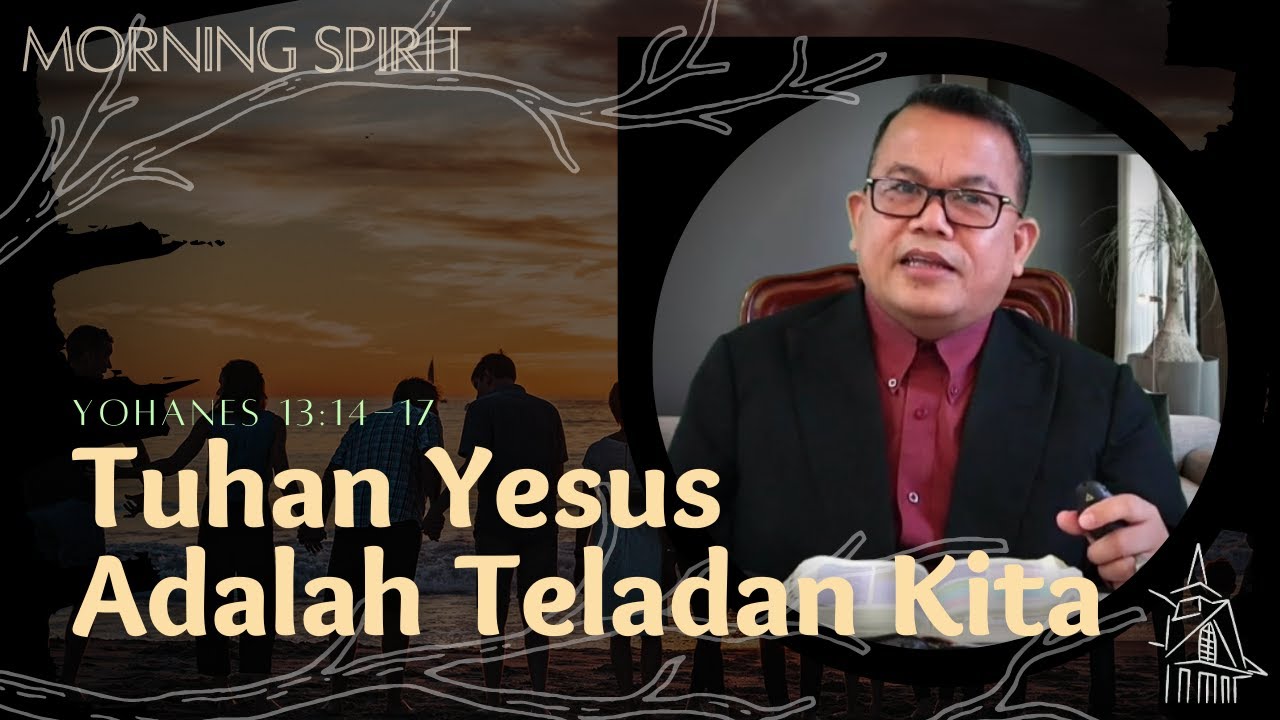 Tuhan Yesus Adalah Teladan Kita | Morning Spirit | 22 Maret 2021
