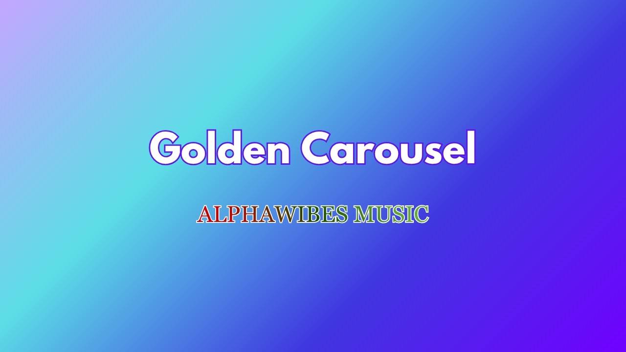 Golden Carousel (4K Video With Lyric)
