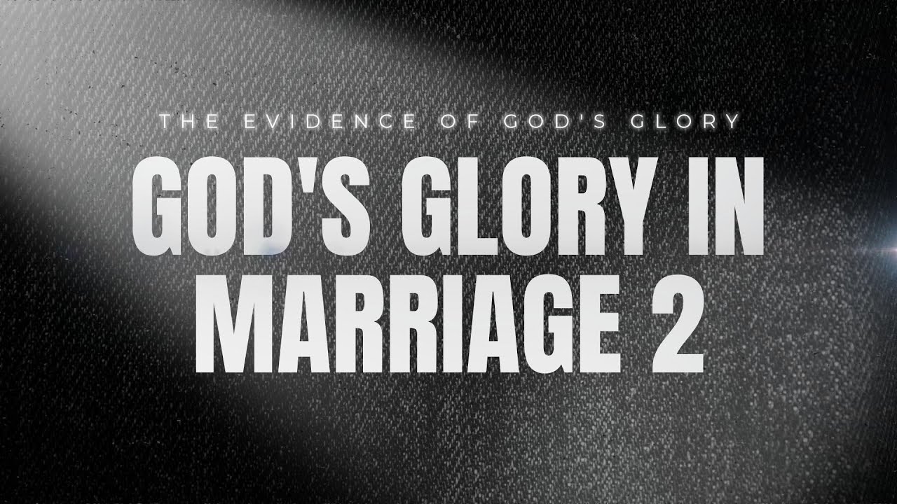The Evidence of a Witness VI || God's Glory In Marriage II || Ps Steve
