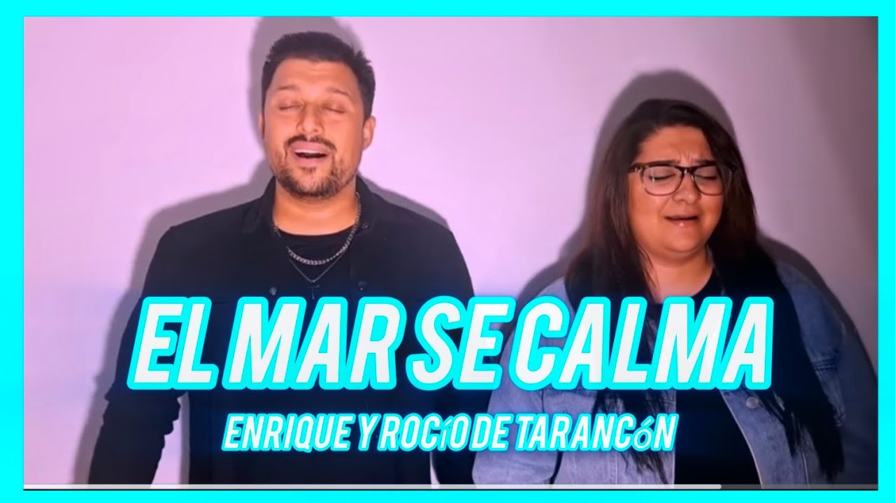 EL MAR SE CALMA / ENRIQUE Y ROCIO DE TARANCÓN