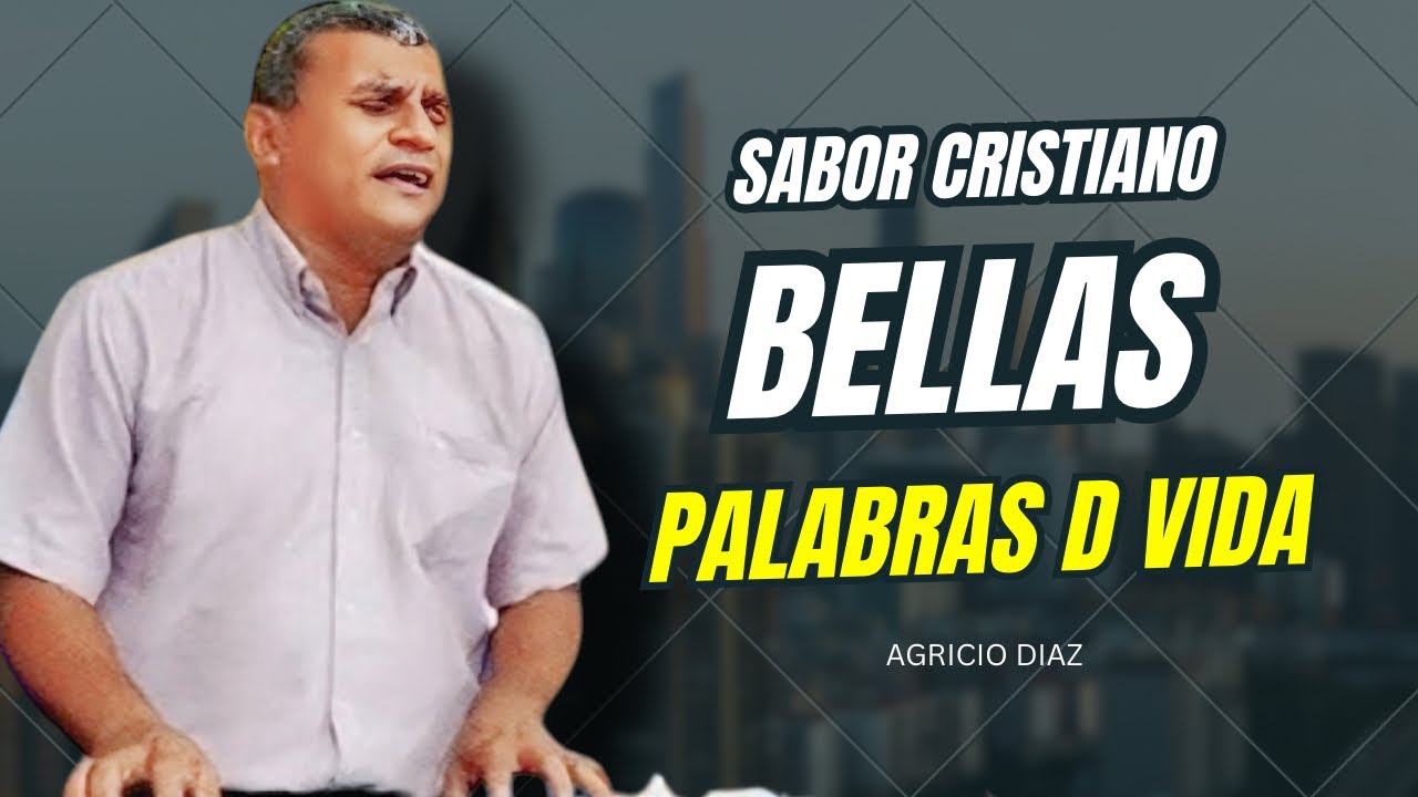 Bellas palabras de vida / Agricio Díaz / sabor cristiano 🔥✨