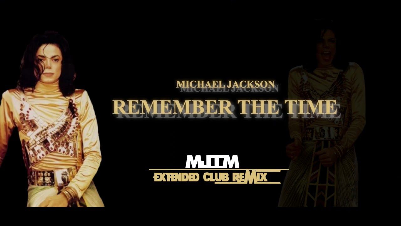 Michael Jackson -Remember The Time (Extended Club Remix)