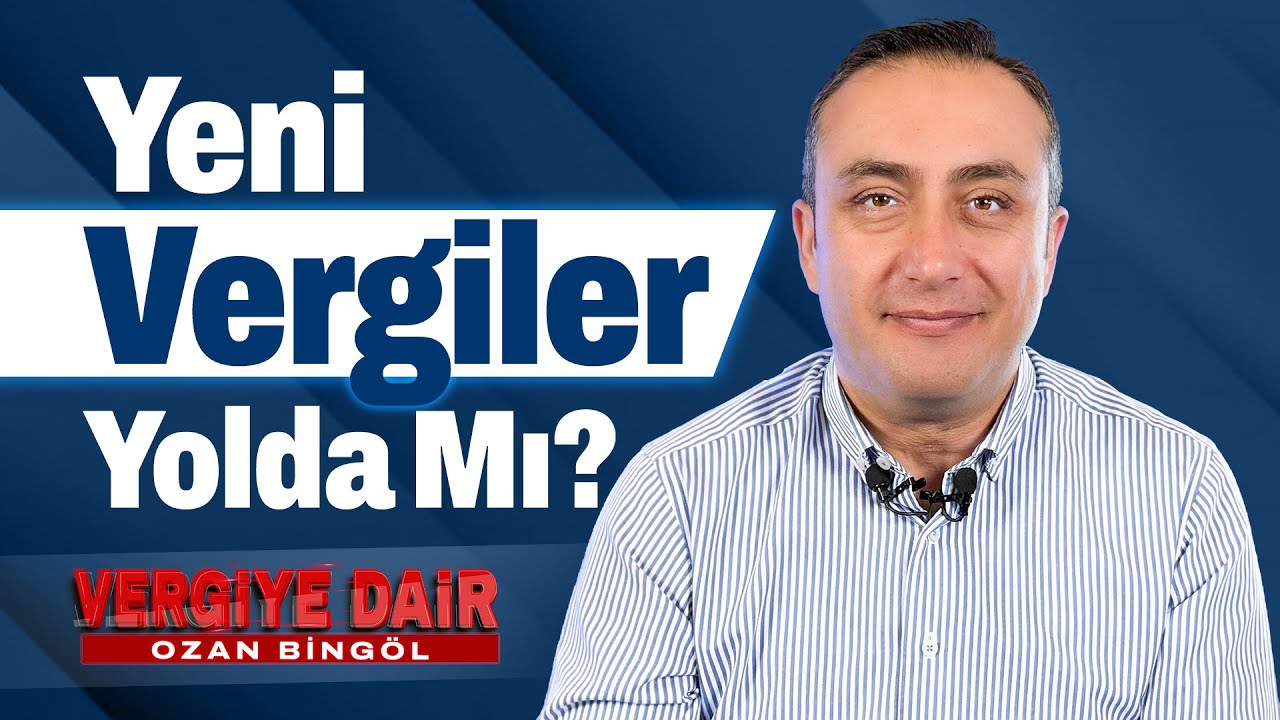 Yeni Vergiler Yolda mı? | Ozan Bing&ouml;l