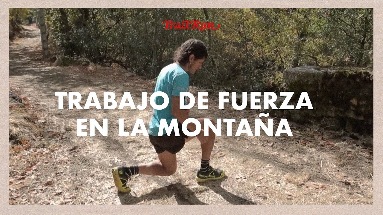 TrailRun - Trabajo de fuerza en la montaña | Revista Trail Run