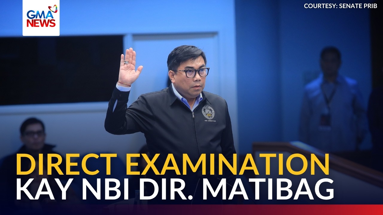 FULL - Direct examination ng Prosecution kay NBI Dir. Melvin Matibag | GMA News