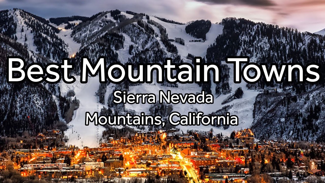 ⛰️ Top 5 Mountain Towns in California's Sierra Nevada 🌲 | Scenic Beauty & Outdoor Escapes!