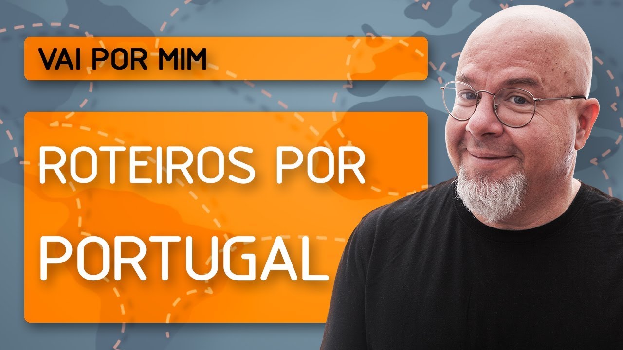 Roteiros por Portugal - Vai por mim