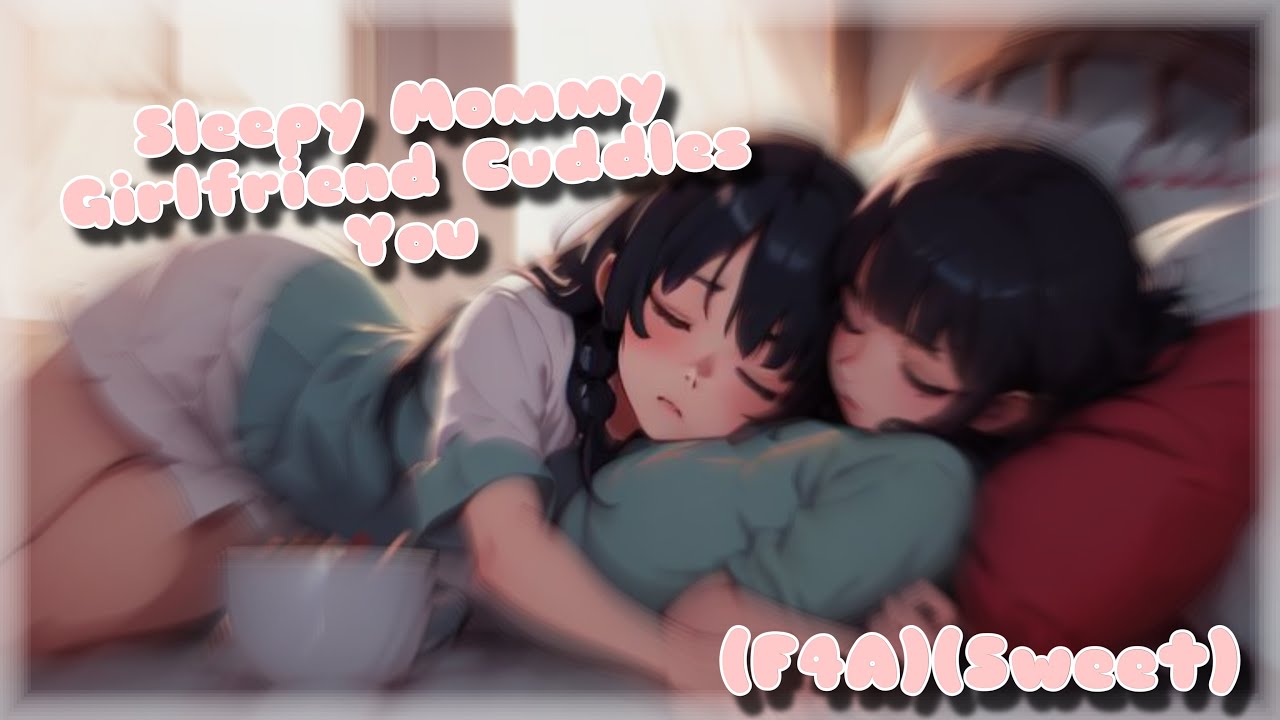 “You’re Mine~” Sleepy Mommy GF Cuddles You (F4A)(Flirty Speaker)(Sweet)(Cuddles)