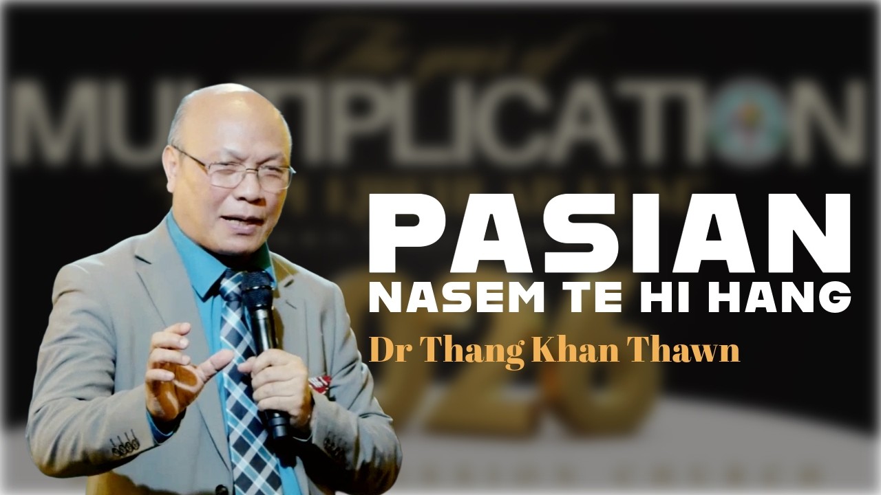 Pasian Nasemte Hi Hang | Dr. Thang Khan Thawn ( Sermon )