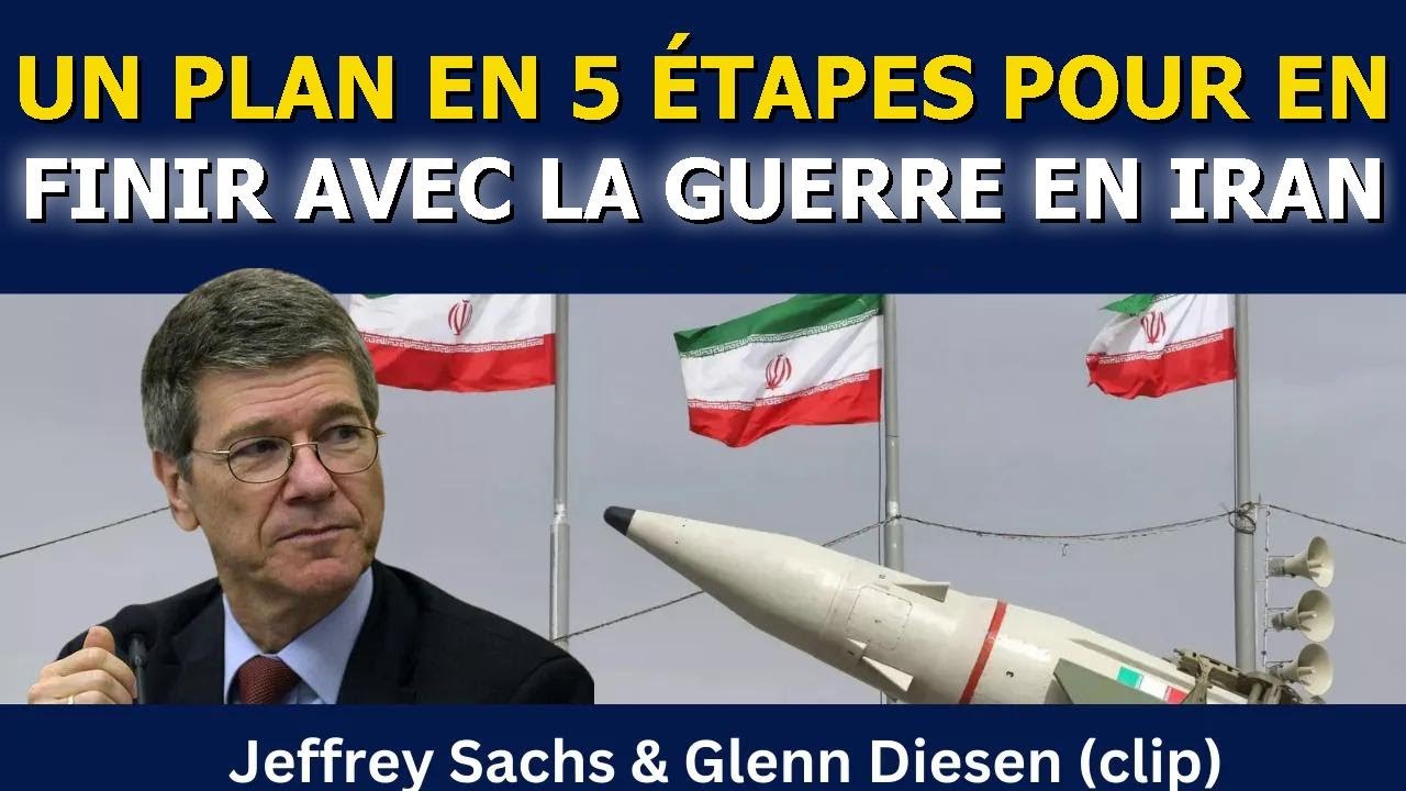 Jeffrey Sachs : un plan en 5 étapes pour mettre fin à la guerre en Iran
