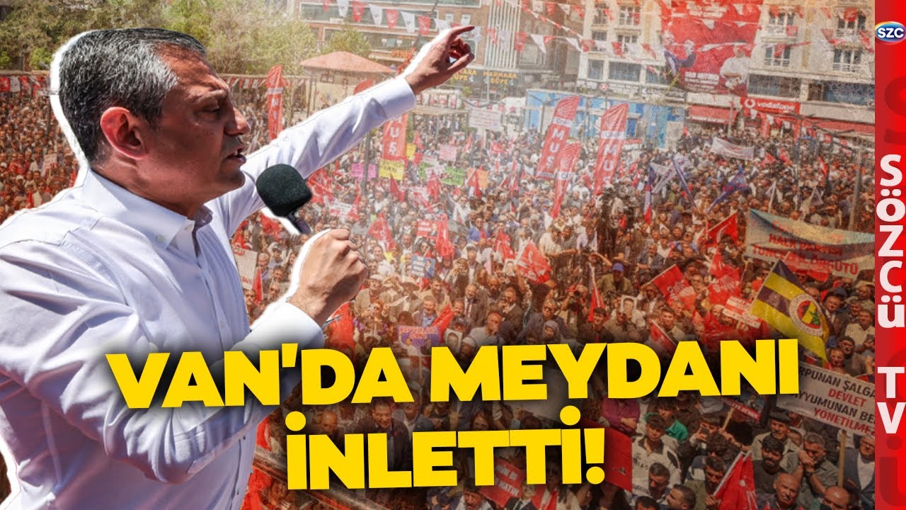 Van'da CHP İçin Mahşeri Kalabalık! Meydan Doldu Taştı! Özgür Özel Meydanı İnletti! Demirtaş Çıkışı