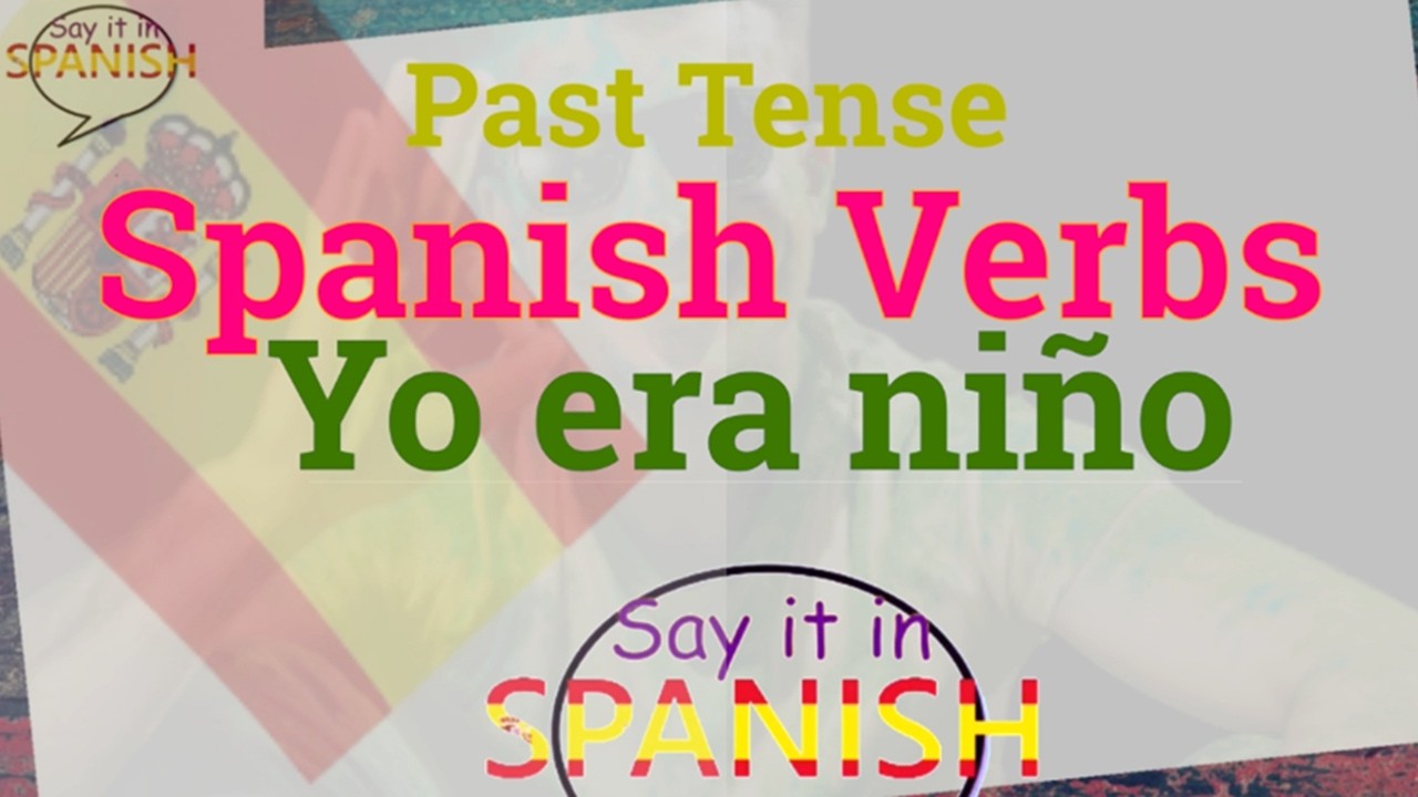 Learn Spanish Verbs in Past Tense in 36 Minutes | Speak Spanish with Confidence