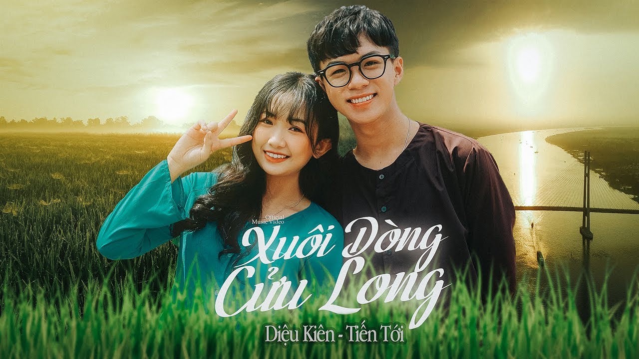 XUÔI DÒNG CỬU LONG | DIỆU KIÊN x TIẾN TỚI - OFFICIAL MV