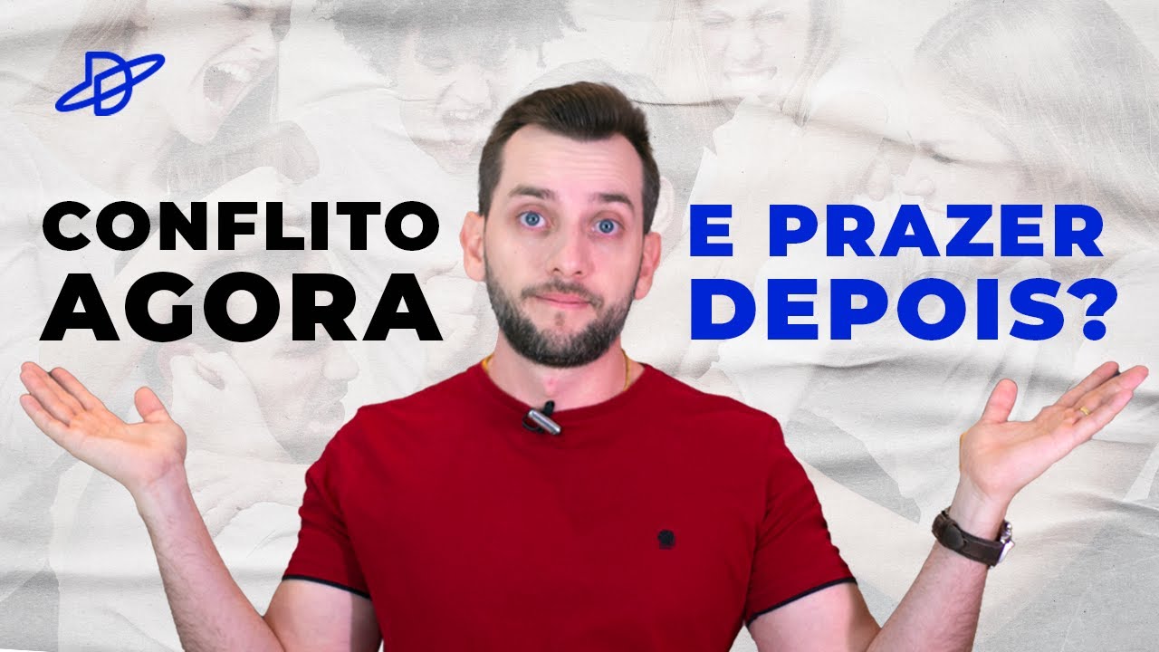 Entrar em Conflito e sentir Prazer depois