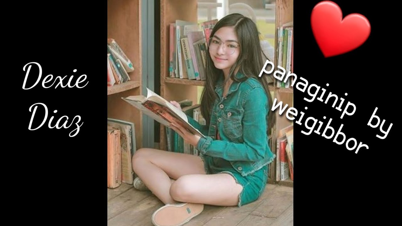 Dexie diaz panaginip by - weigibbor