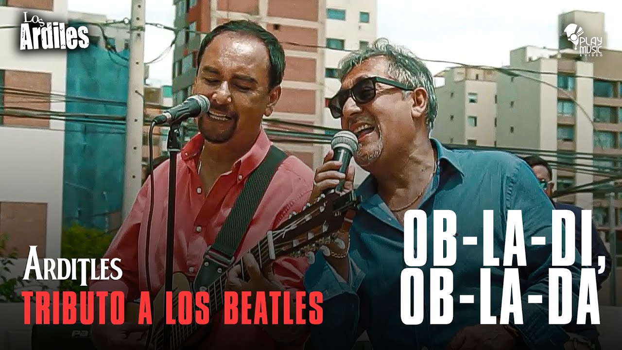 Ob-La-Di, Ob-La-Da - Los Ardiles (Video Oficial)