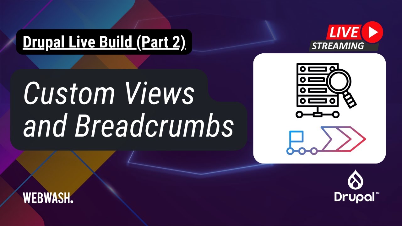 Drupal Live Build (Part 2): Custom Views and Breadcrumbs