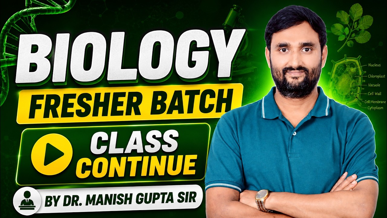 BIOLOGY FRESHER BATCH CLASS - 02 BY Dr. MANISH GUPTA