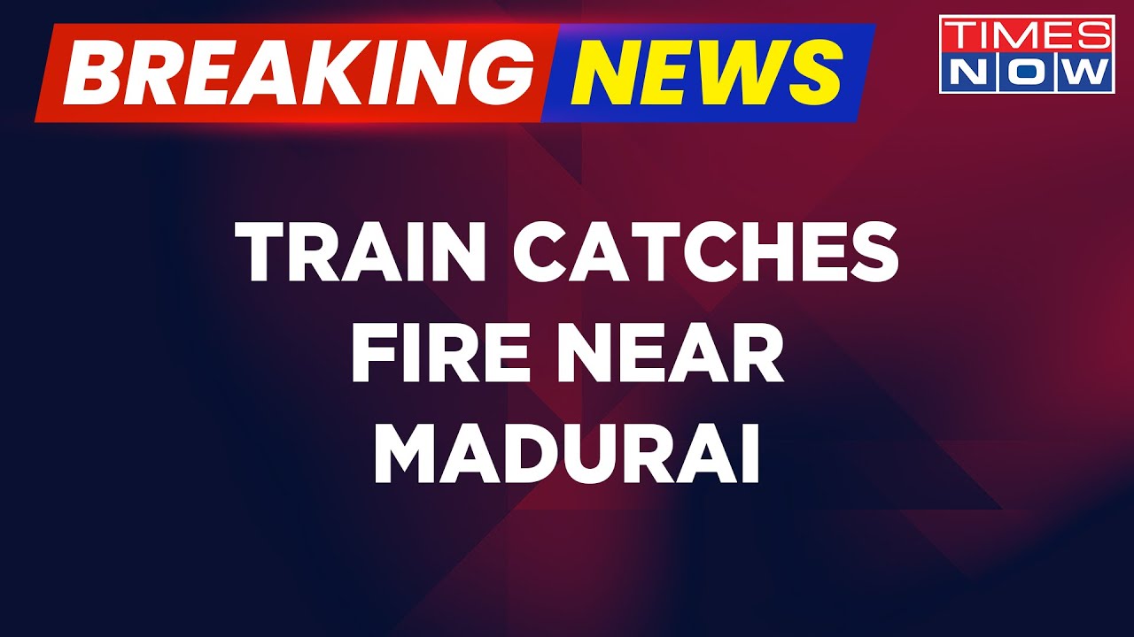 Breaking News | Train Catches Fire Near Madurai Due To Allegedly Smuggled Gas Cylinders