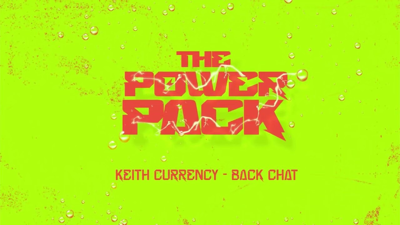 ( THE POWER PACK) Keith Currency - Back Chat