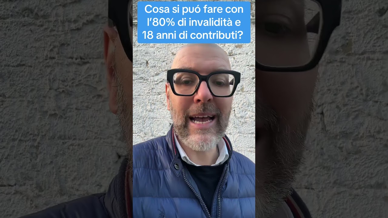 COSA SI PU&Oacute; FARE CON L'80% DI INVALIDIT&Agrave; E 18 ANNI DI CONTRIBUTI?