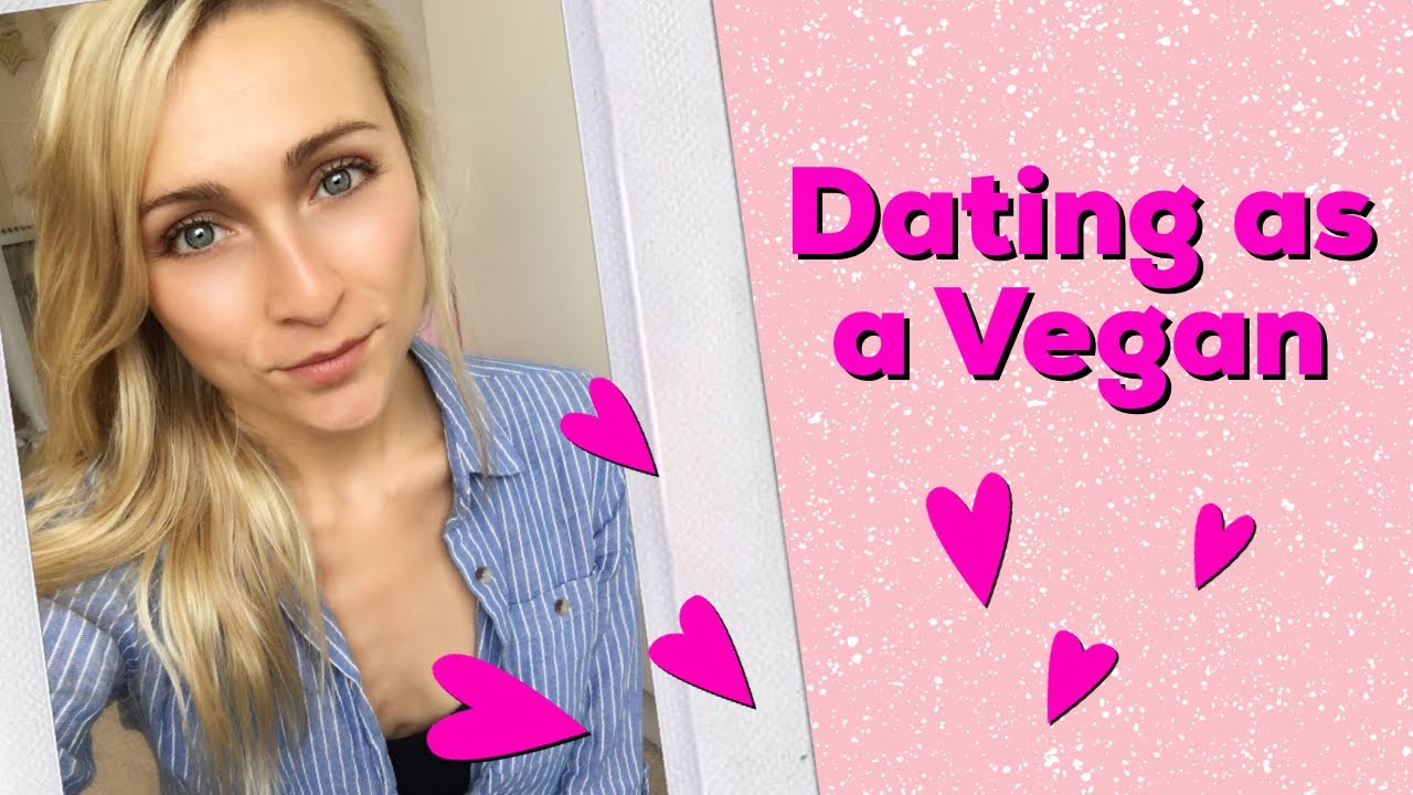 Dating as a Vegan 💗