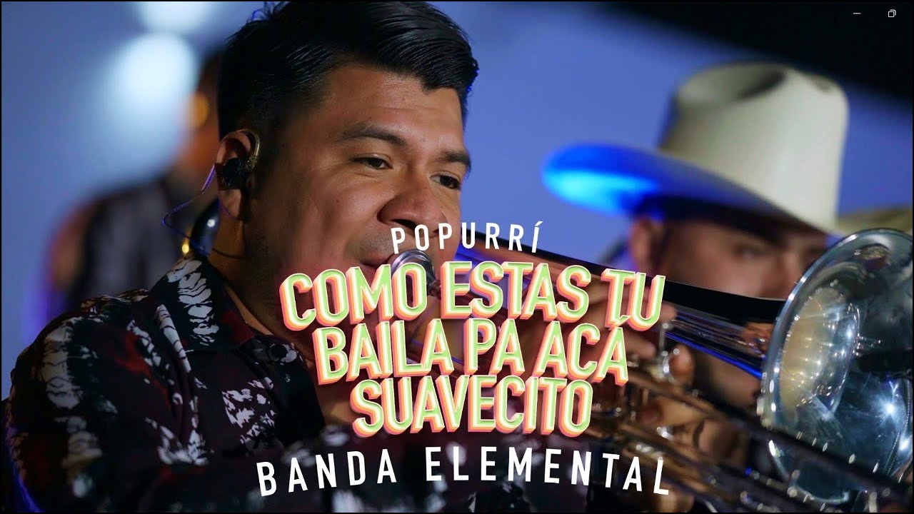 Banda Elemental - Como Estas Tu x Baila Pa Aca x Suavecito