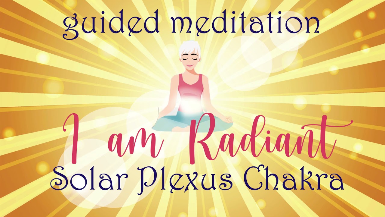 I Am Radiant Solar Plexus Chakra Guided Meditation