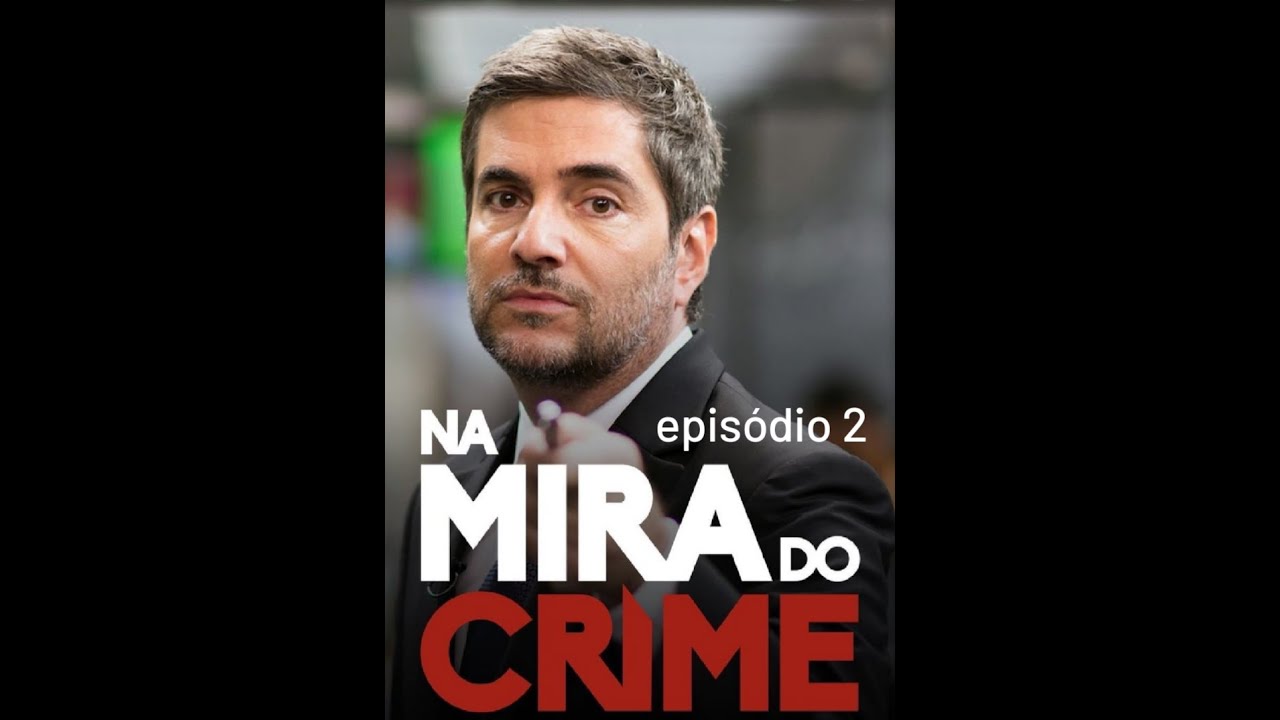 Na Mira do Crime - episódio 2