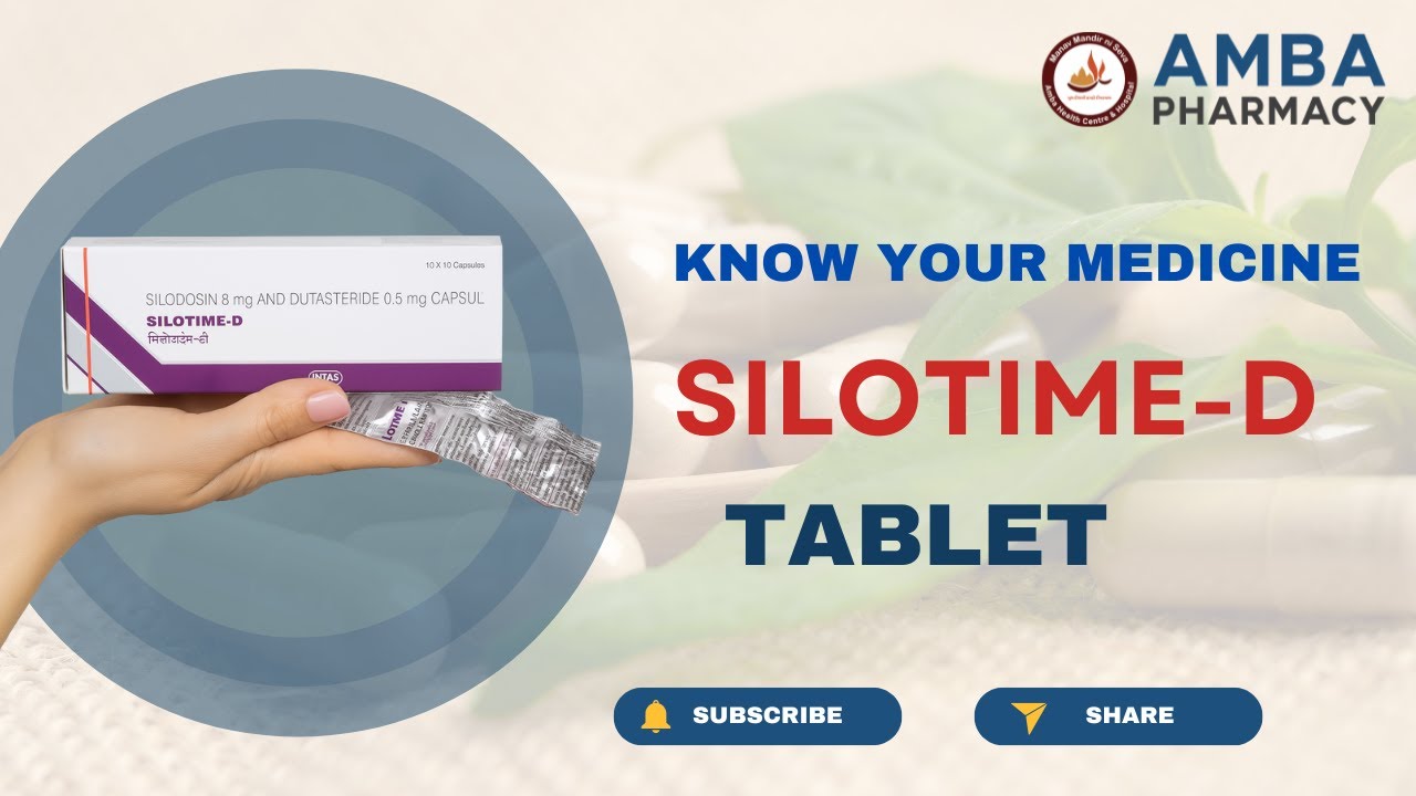 Silotime D Tablet | ઉપયોગ, Dose અને Side Effects | પ્રોસ્ટેટ Enlargment માટે દવા