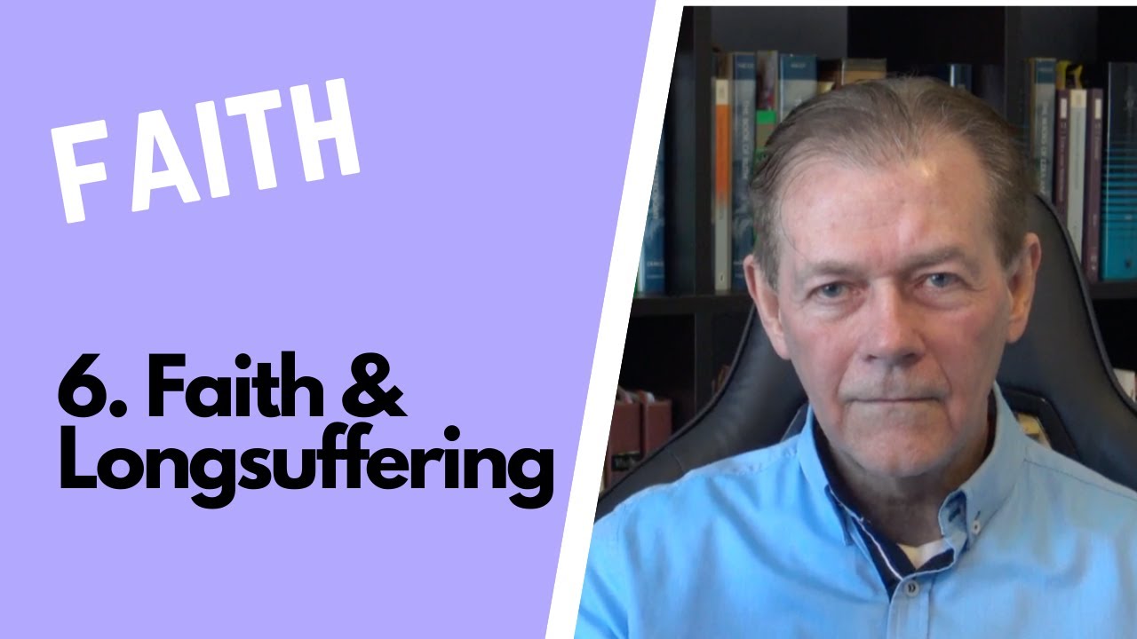 6. Faith & Longsuffering