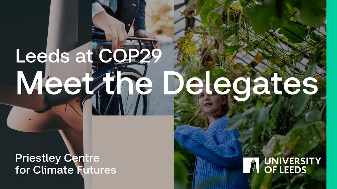 University of Leeds at COP29: Meet the delegation