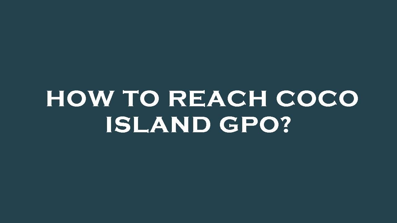 How to reach coco island gpo?